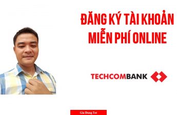 Hướng Dẫn Đăng Ký Tài Khoản Techcombank Online Thành Công 2021